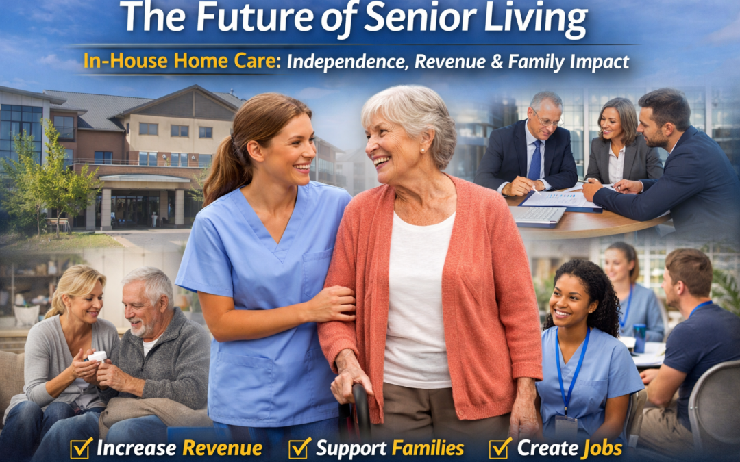 The Future of Senior Living: Why In-House Home Care Is No Longer Optional